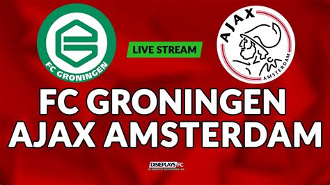 fc groningen vs ajax amsterdam